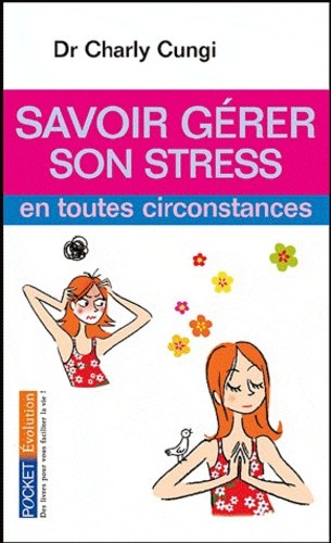  Savoir gérer son stress en toutes circonstances  