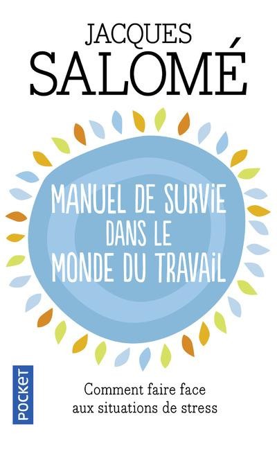  Manuel de survie dans le monde du travail ; ou comment faire face aux situations de stress 