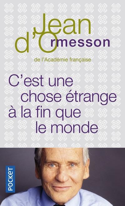  C'est une chose étrange à la fin que le monde 