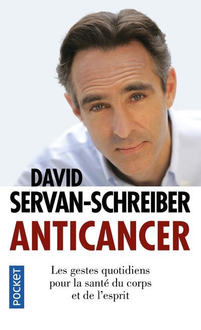 Anticancer ; les gestes quotidiens pour la santé du corps et de l'esprit Anticancer ; les gestes quotidiens pour la santé du corps et de l'esprit