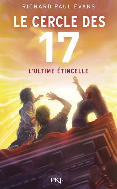  Le cercle des 17 t.7 ; l'ultime étincelle 