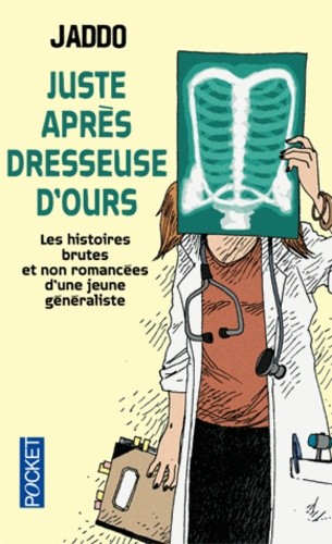  Juste après dresseuse d'ours - Les histoires brutes et non romancées d'une jeune médecin généraliste  
