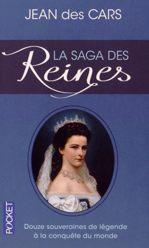  La saga des reines - Douze souveraines de légende à la conquête du monde  