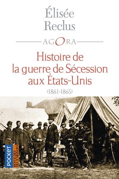  Histoire de la guerre de Sécession aux Etats-Unis ; 1861-1865  