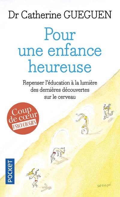 Pour une enfance heureuse ; repenser l'éducation à la lumière des dernières découvertes sur le cerveau Pour une enfance heureuse ; repenser l'éducation à la lumière des dernières découvertes sur le cerveau