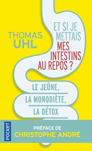  Et si je mettais mes intestins au repos ? - Le jeûne, la monodiète, la détox. Les 3 clés de la vitalité  