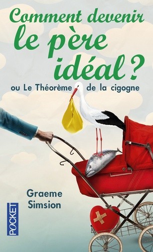  Comment devenir le père idéal ? - Ou Le Théorème de la cigogne  