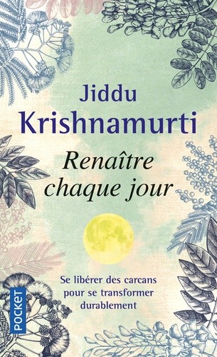  Renaître chaque jour - S'accorder au diapason de la vie  