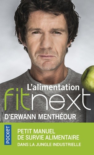  L'alimentation Fitnext - Petit manuel de survie alimentaire dans la jungle industrielle  