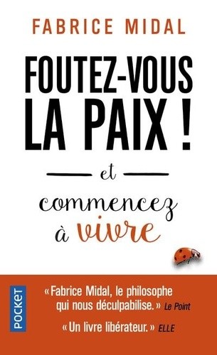  Foutez-vous la paix ! - Et commencez à vivre  
