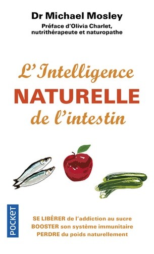  L'intelligence naturelle de l'intestin - Se libérer de l'addiction au sucre, booster son système immunitaire, perdre du poids naturellement 