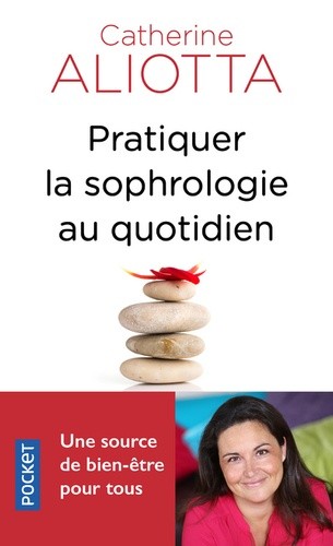  Pratiquer la sophrologie au quotidien - Une source de bien-être pour tous  
