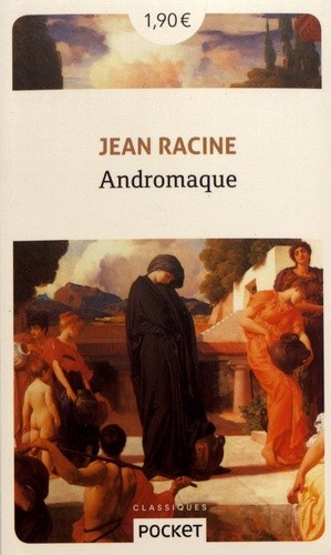  Andromaque - Suivie de Andromaque d'Euripide  