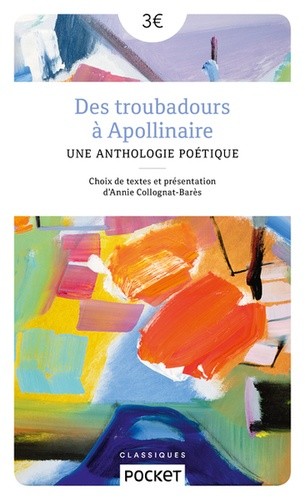  Des troubadours à Apollinaire - Une anthologie poétique  