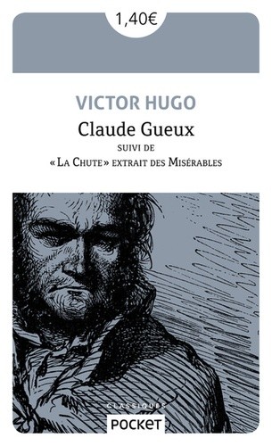  Claude Gueux - Suivi de "La chute" extrait des Misérables  