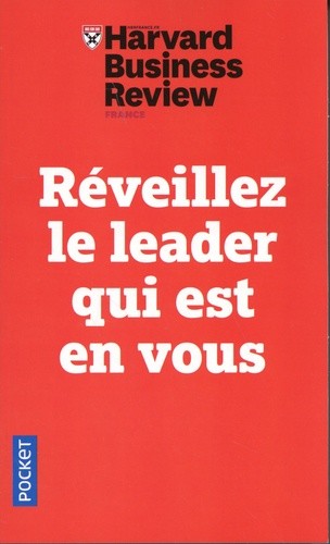 Réveillez le leader qui est en vous - Dix leçons infaillibles pour progresser, s'imposer et manager ses équipes  