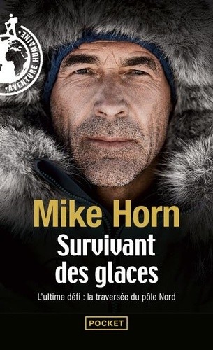  Survivant des glaces - L'ultime challenge : la traversée du pôle Nord  