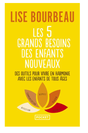LES 5 GRANDS BESOINS DES ENFANTS NOUVEAUX - DES OUTILS POUR VIVRE EN
