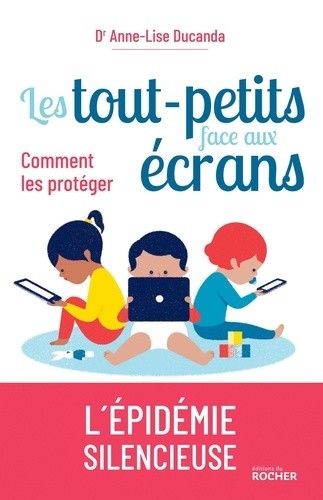  Les tout-petits face aux écrans - Comment les protéger  