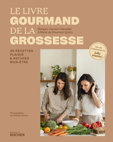  Le livre gourmand de la grossesse - 40 recettes plaisir et astuces bien-être  