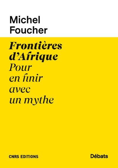  Frontières d'Afrique ; pour en finir avec un mythe 