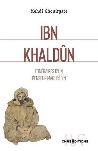  Ibn Khaldûn - Itinéraire d'un penseur Maghrébin  