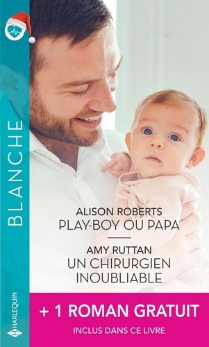  Play-boy ou papa ; Un chirurgien inoubliable ; Ensemble... pour toujours  