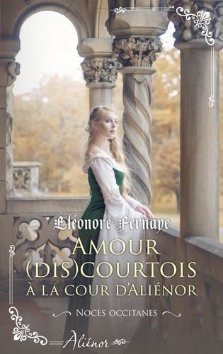  Amour (dis)courtois à la cour d'Aliénor  