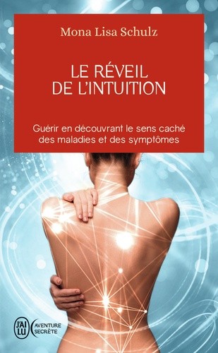  Le réveil de l'intuition - Le réseau corps-esprit à l'oeuvre dans la guidance et la guérison  