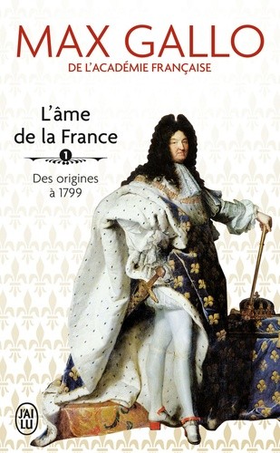 L'âme de la France - Tome 1, Une histoire de la Nation des origines à 1799  