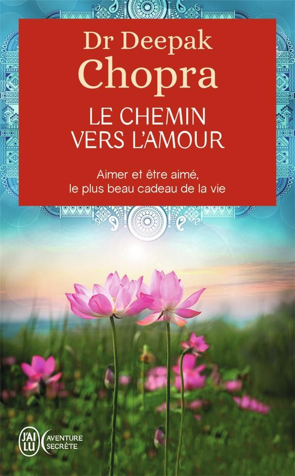  Le chemin vers l'amour ; aimer et être aimé, le plus beau cadeau de la vie 