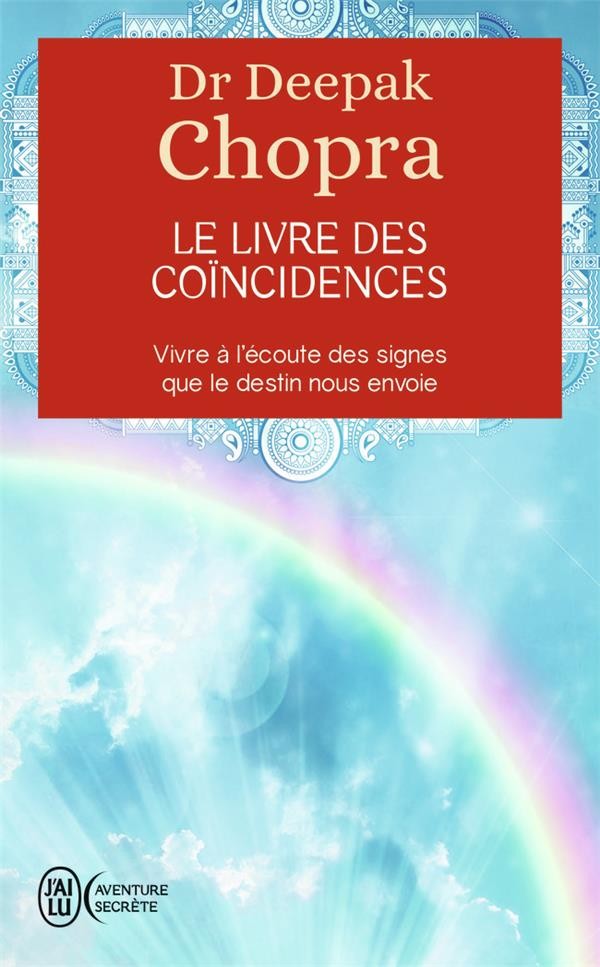 Le livre des coïncidences ; vivre à l'écoute des signes que le destin nous envoie Le livre des coïncidences ; vivre à l'écoute des signes que le destin nous envoie