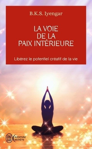  La voie de la paix intérieure - Voyage vers la plénitude et la lumière  