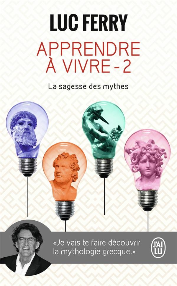  Apprendre à vivre t.2 ; la sagesse des mythes 