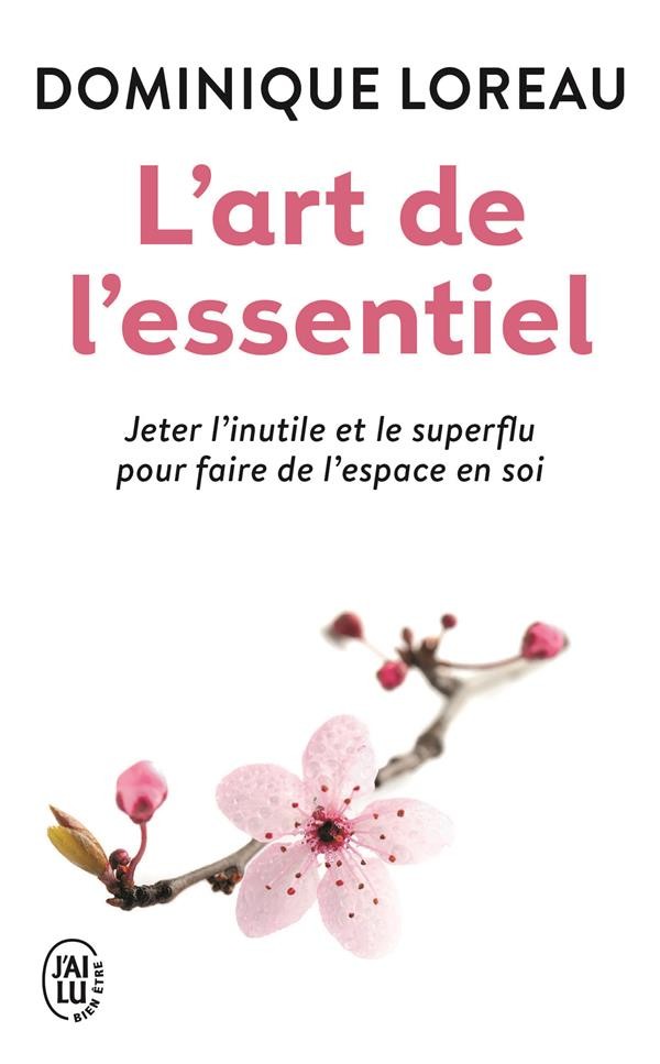  L'art de l'essentiel ; jeter l'inutile et le superflu pour faire de l'espace en soi 