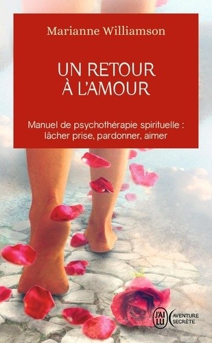  Un retour à l'amour - Réflexions sur les principes énoncés dans Un cours sur les miracles  