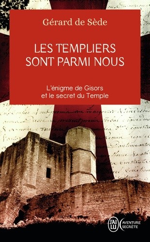  Les Templiers sont parmi nous ou L'énigme de Gisors  
