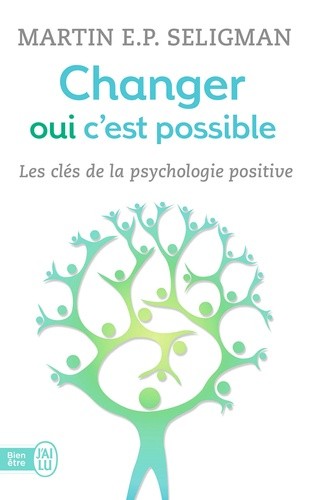  Changer, oui c'est possible - Travailler ses forces, accepter ses limites  