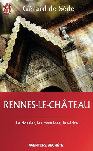  Rennes-le-Château - Le dossier, les impostures, les phantasmes, les hypothèses  