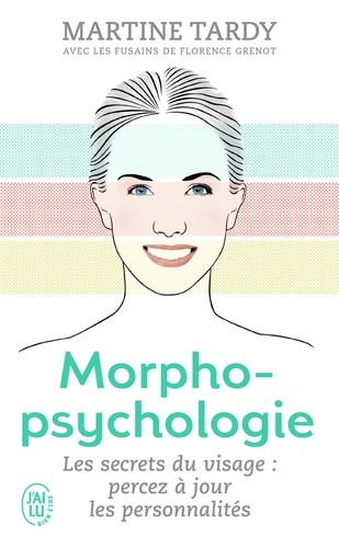  Morphopsychologie Traité pratique - Lire le visage et comprendre la personnalité  