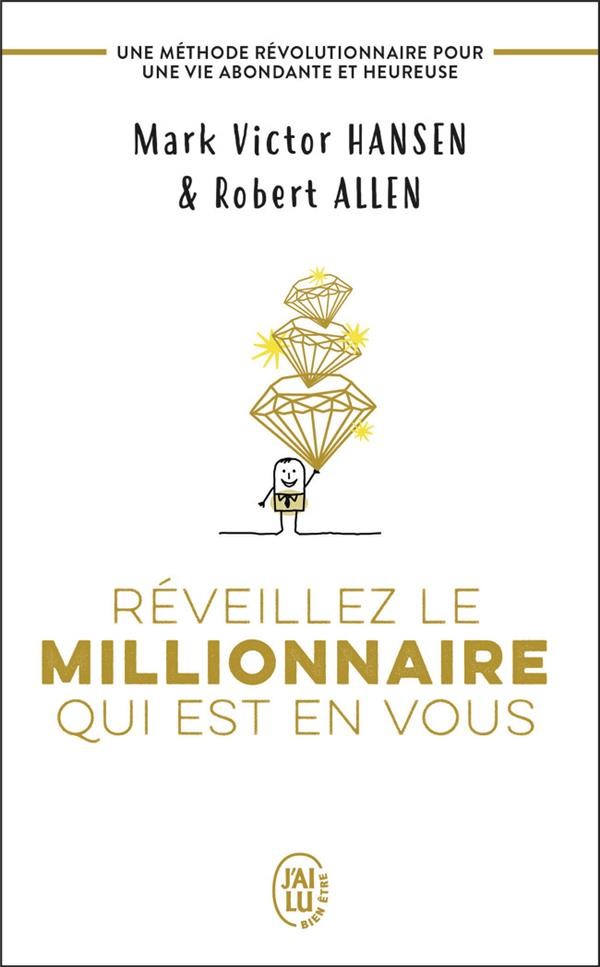  Réveillez le millionnaire qui est en vous ; une méthode révolutionnaire pour une vie abondante et heureuse 