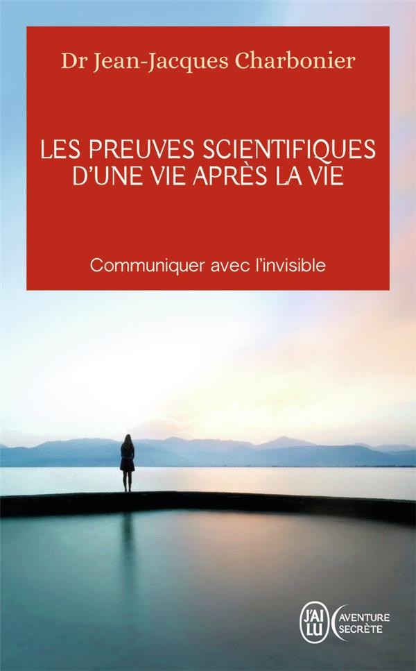  Les preuves scientifiques d'une vie après la vie ; communiquer avec l'invisible 