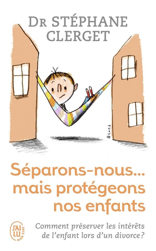  Séparons-nous mais protégeons nos enfants ; comment préserver les intérêts de l'enfant lors d'un divorce ? 