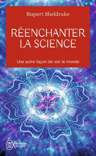  Réenchanter la science - Une autre façon de voir le monde  