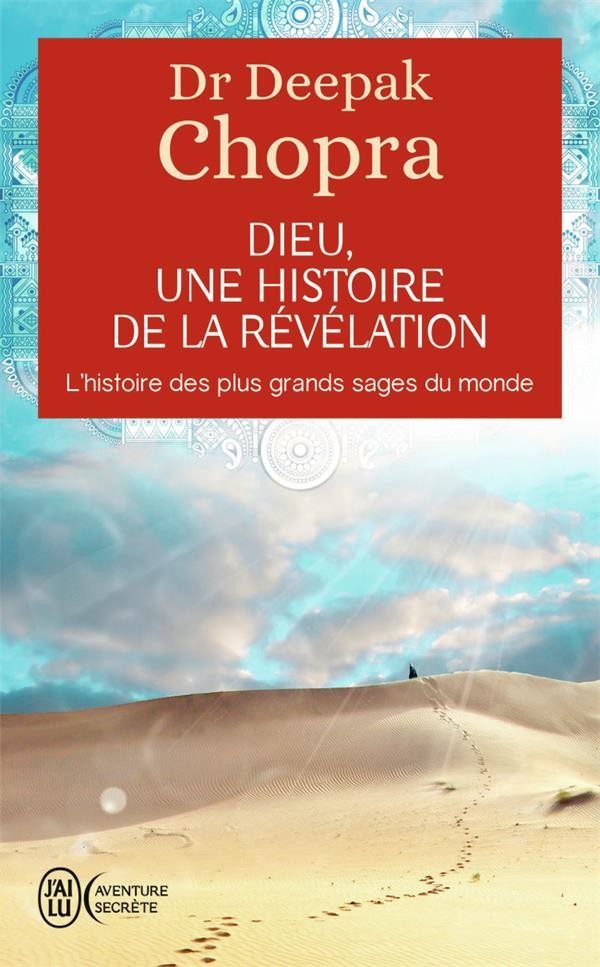 Dieu, une histoire de la révélation ; l'histoire des plus grands sages du monde Dieu, une histoire de la révélation ; l'histoire des plus grands sages du monde