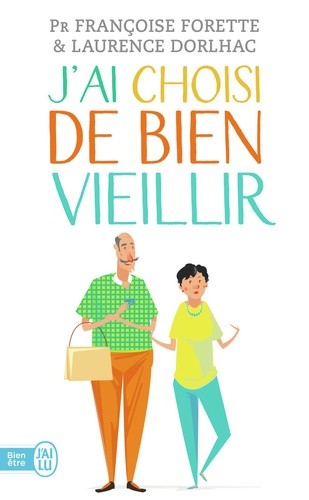  J'ai choisi de bien vieillir - Vivre plus longtemps et mieux  