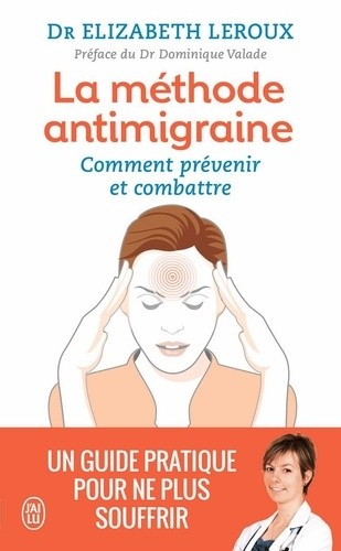 La méthode antimigraine - Comment prévenir et combattre  