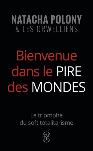  Bienvenue dans le pire des mondes - Le triomphe du soft totalitarisme  