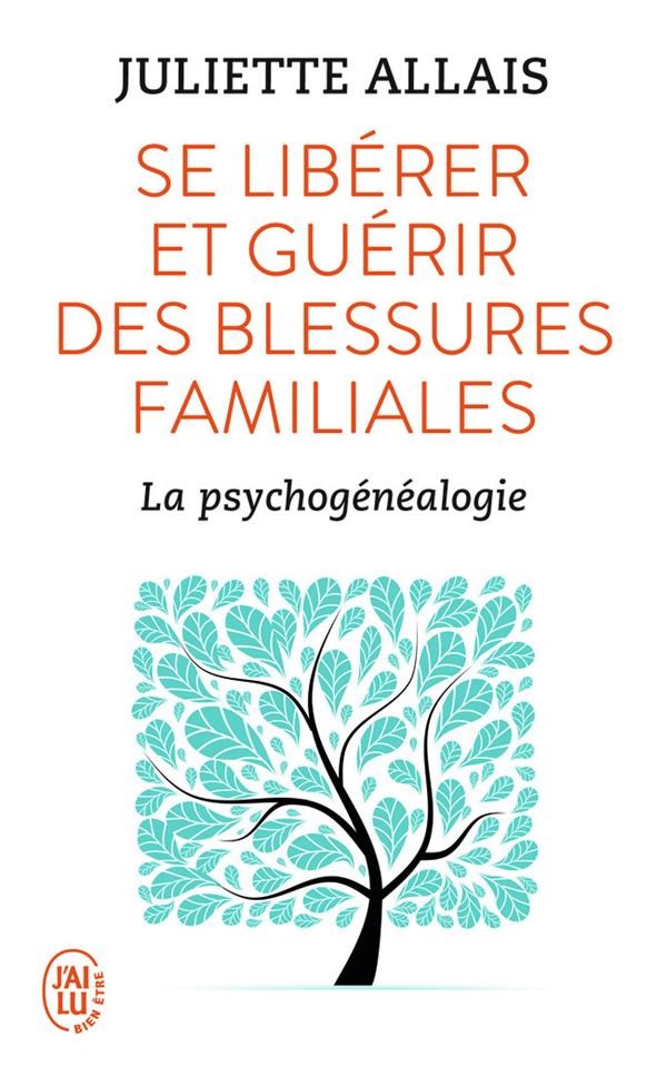  Se libérer et guérir des blessures familiales ; la psychogénéalogie 