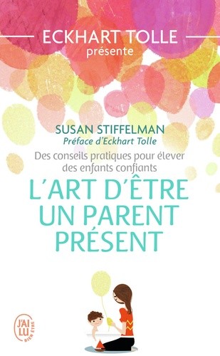  L'art d'être un parent présent - Des conseils pratiques pour élever des enfants confiants  